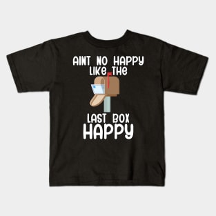 Aint no happy like the last box happy Kids T-Shirt